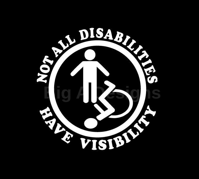 Not All Disabilities Have Visibility Decal - Big A Designs